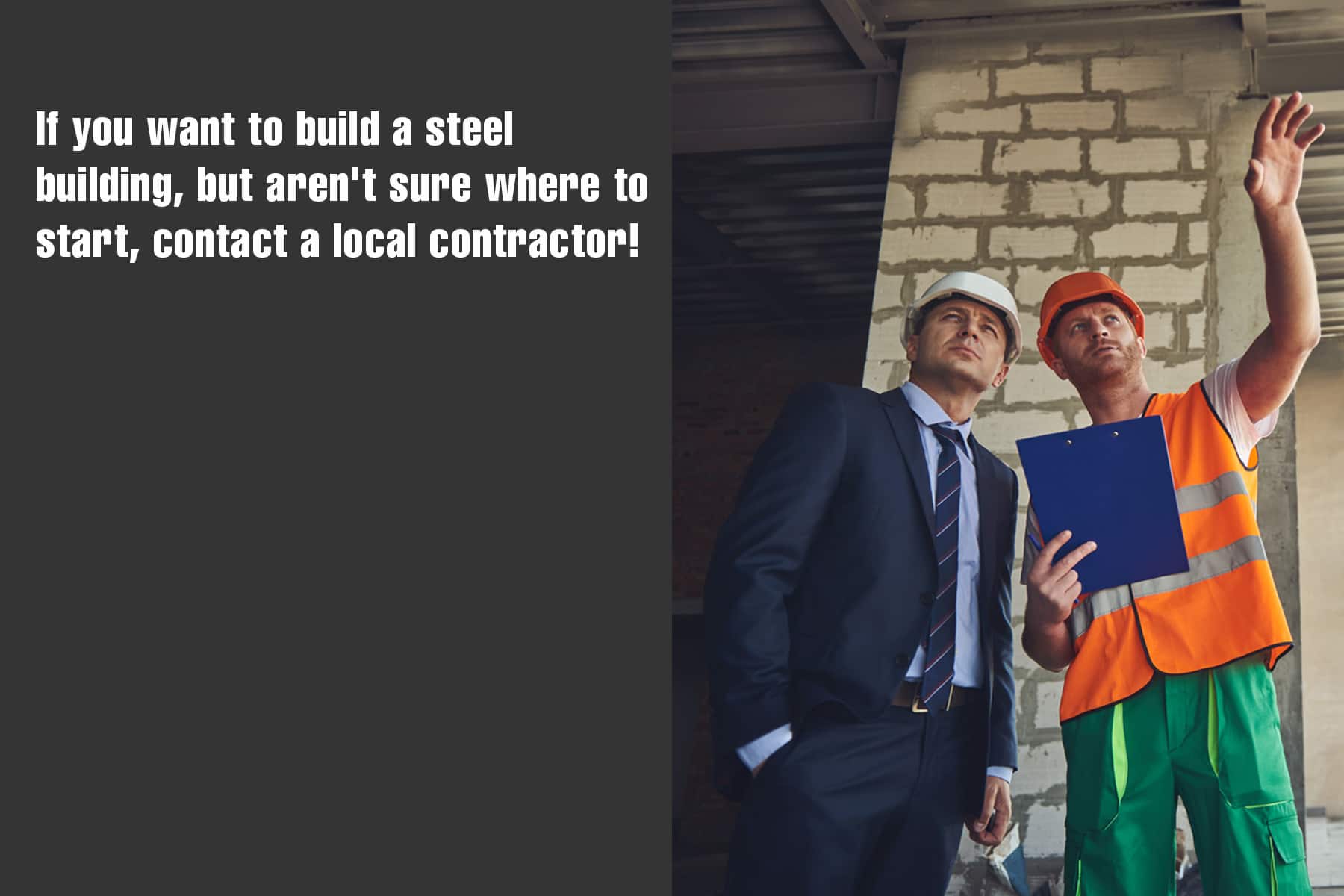 start by contacting a local contractor when building a steel building