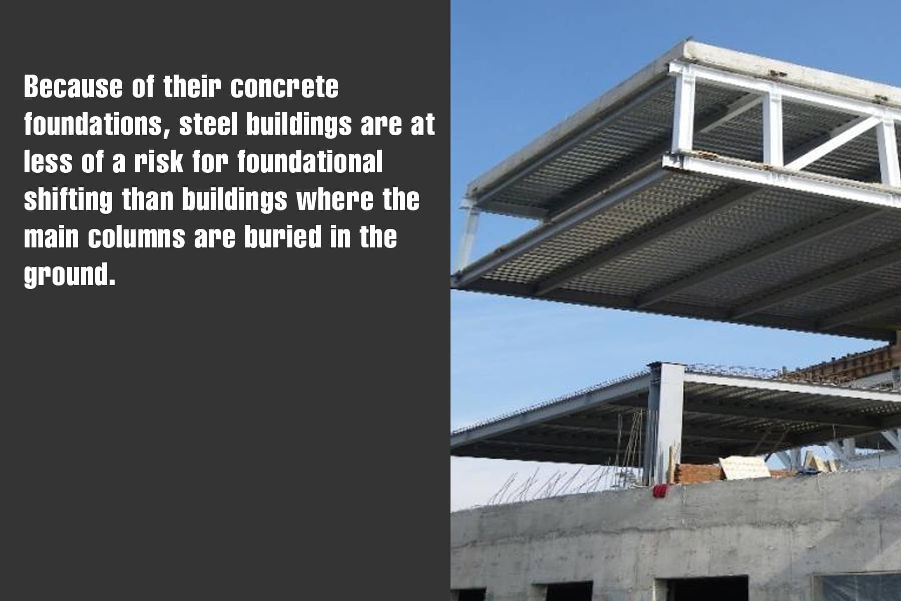 steel buildings are at less risk for foundational shifting