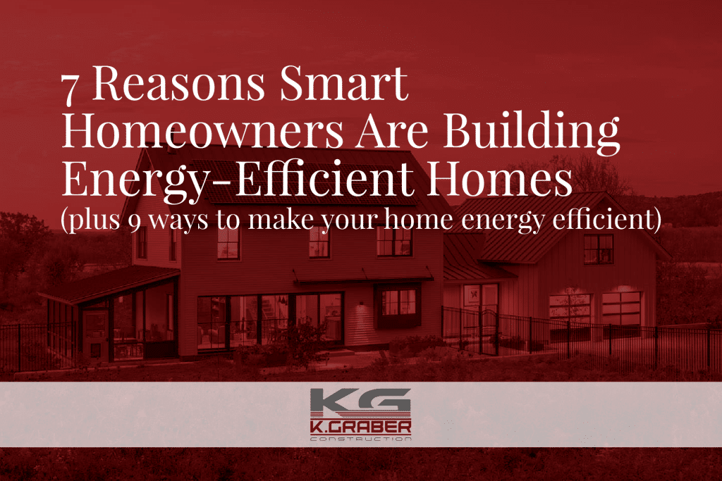 7 Reasons Smart Homeowners Are Building Energy-Efficient Homes